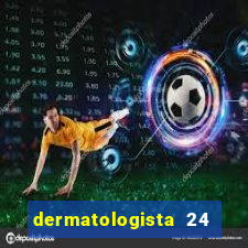 dermatologista 24 horas sp